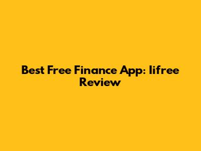 Best Free Finance App: Iifree Review