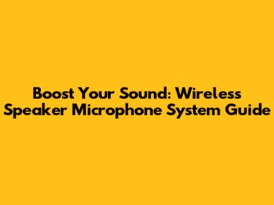 Boost Your Sound: Wireless Speaker Microphone System Guide