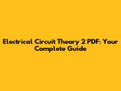 Electrical Circuit Theory 2 PDF: Your Complete Guide