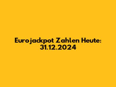 Eurojackpot Zahlen Heute: 31.12.2024