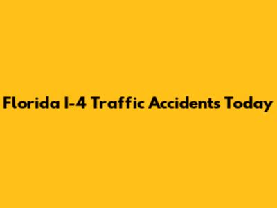 Florida I-4 Traffic Accidents Today