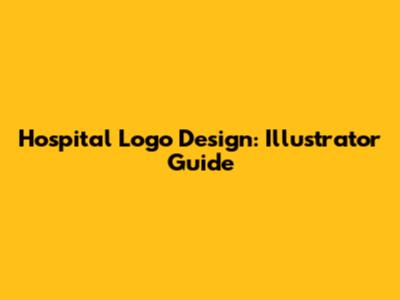 Hospital Logo Design: Illustrator Guide