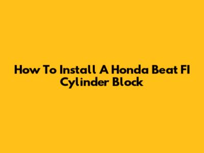 How To Install A Honda Beat FI Cylinder Block