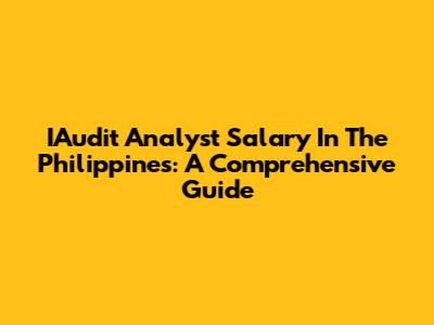 IAudit Analyst Salary In The Philippines: A Comprehensive Guide