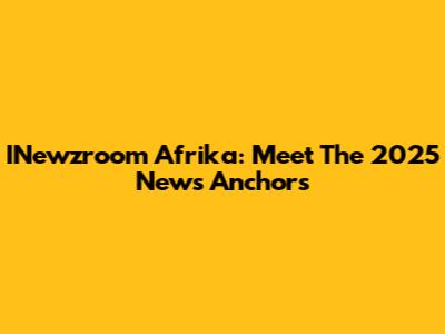 INewzroom Afrika: Meet The 2025 News Anchors