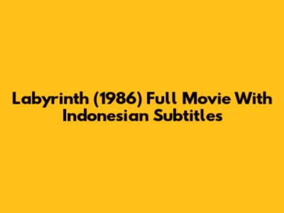 Labyrinth (1986) Full Movie With Indonesian Subtitles