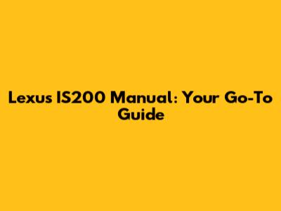 Lexus IS200 Manual: Your Go-To Guide