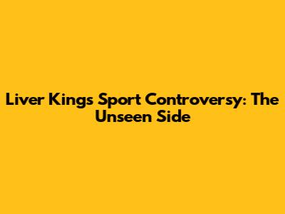 Liver King's Sport Controversy: The Unseen Side
