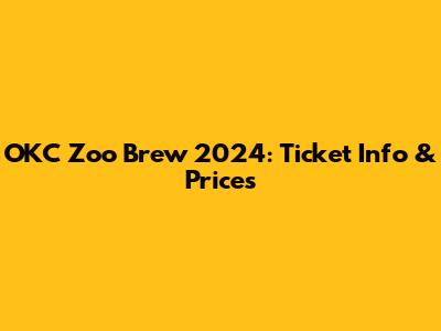 OKC Zoo Brew 2024: Ticket Info & Prices