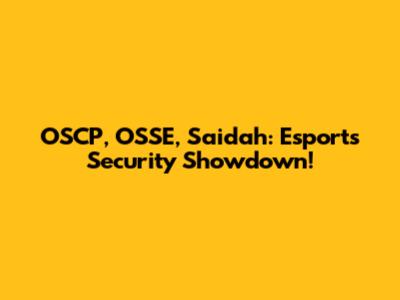OSCP, OSSE, Saidah: Esports Security Showdown!