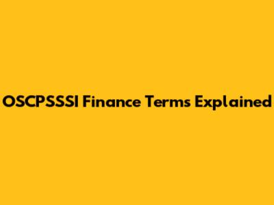 OSCPSSSI Finance Terms Explained