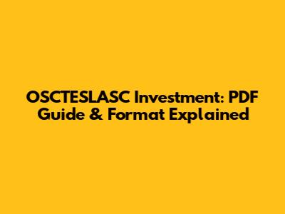 OSCTESLASC Investment: PDF Guide & Format Explained