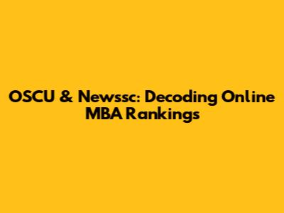 OSCU & Newssc: Decoding Online MBA Rankings