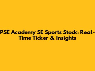 PSE Academy SE Sports Stock: Real-Time Ticker & Insights
