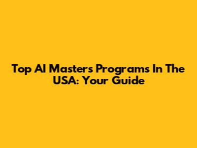 Top AI Master's Programs In The USA: Your Guide