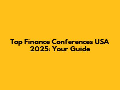 Top Finance Conferences USA 2025: Your Guide