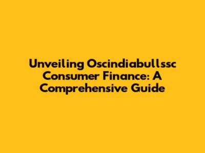Unveiling Oscindiabullssc Consumer Finance: A Comprehensive Guide