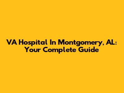 VA Hospital In Montgomery, AL: Your Complete Guide